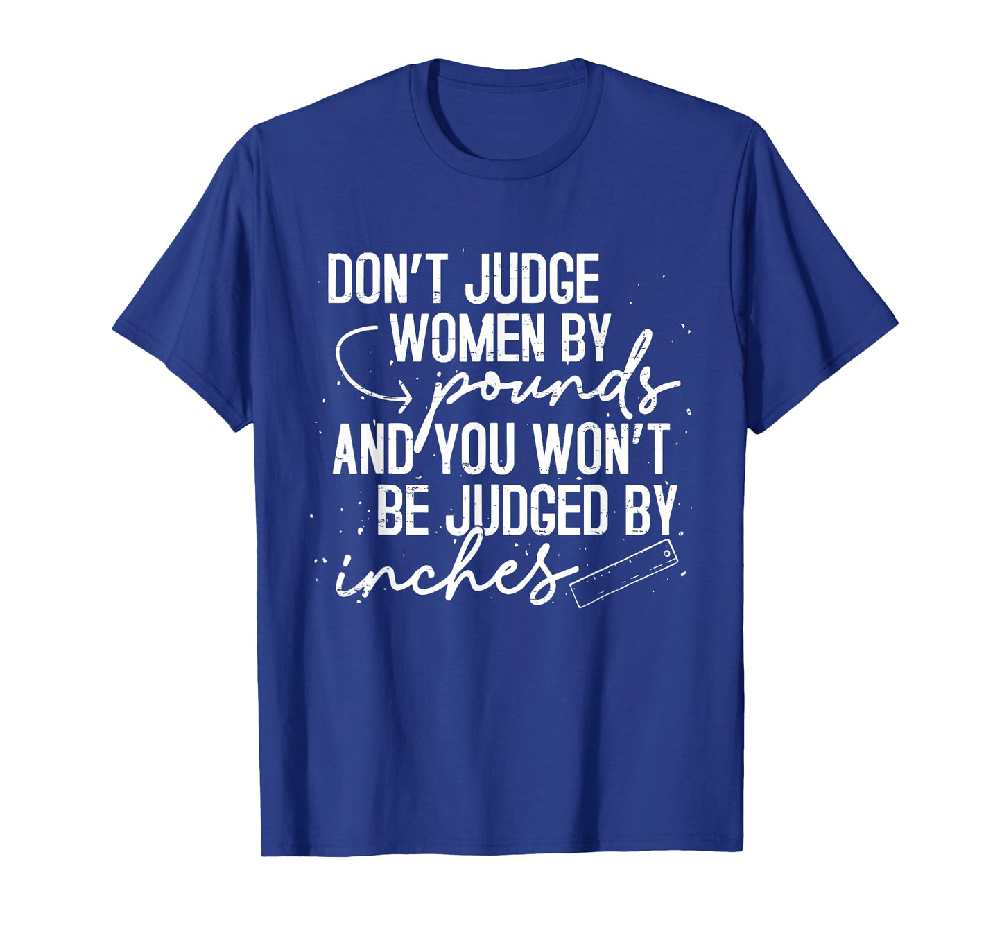 Retro Don't Judge Women By Pounds And You Won't Be Judged T-Shirt