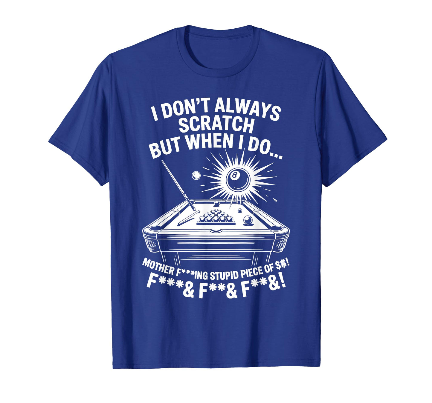 I Don't Always Scratch Billiard Player Sports Game Billiard T-Shirt