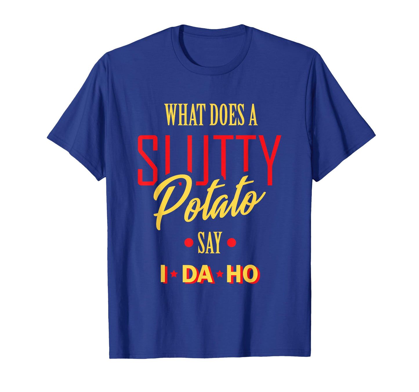 I Da Ho | Sarcastic Funny Offensive Dad Joke Adult Humor T-Shirt