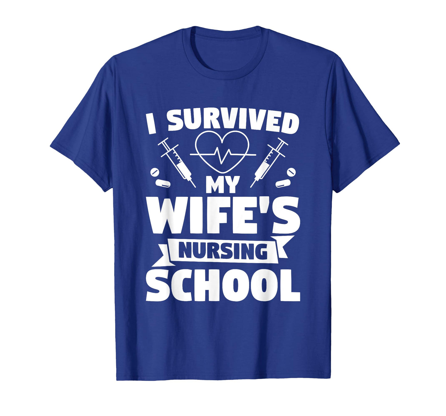 I Survived My Wife's Nursing Degree Nurse Graduation T-Shirt