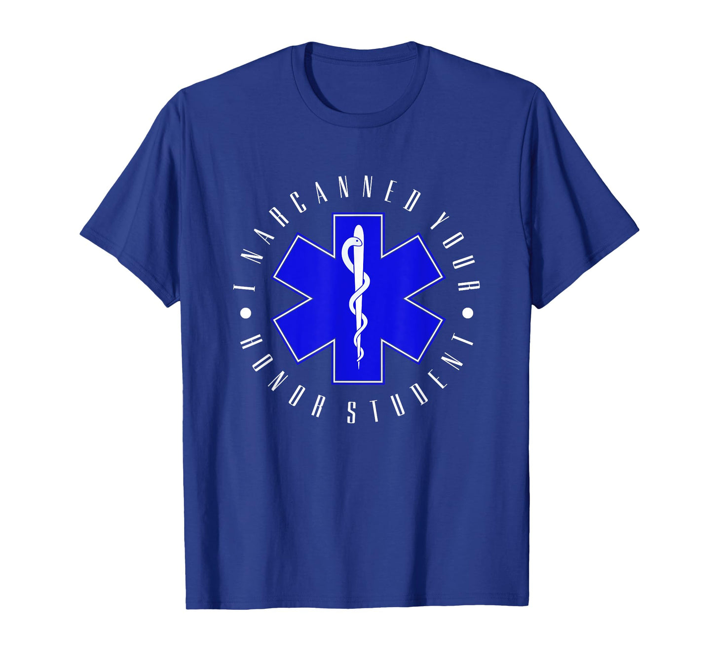 I Narcanned Your Honor Student - EMT EMS Paramedic Student T-Shirt