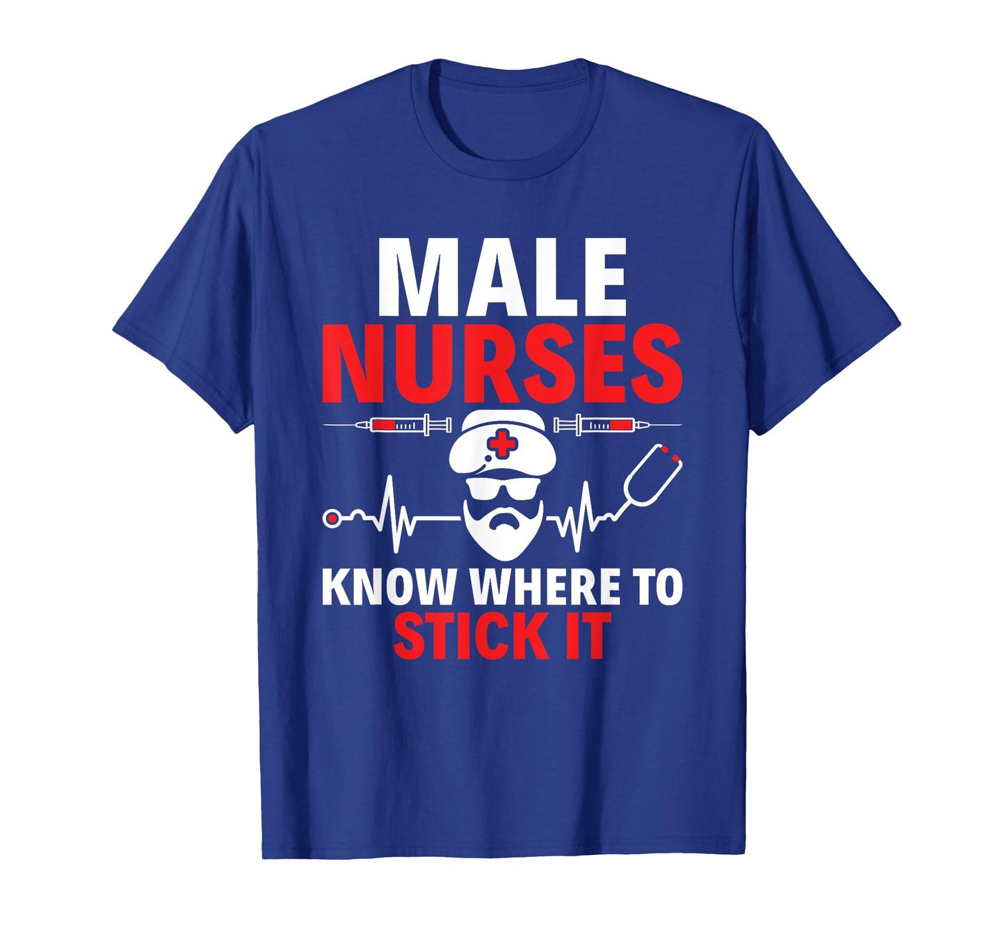 Male Nurses Know Where To Stick It RN Male Nurse Murse T-Shirt