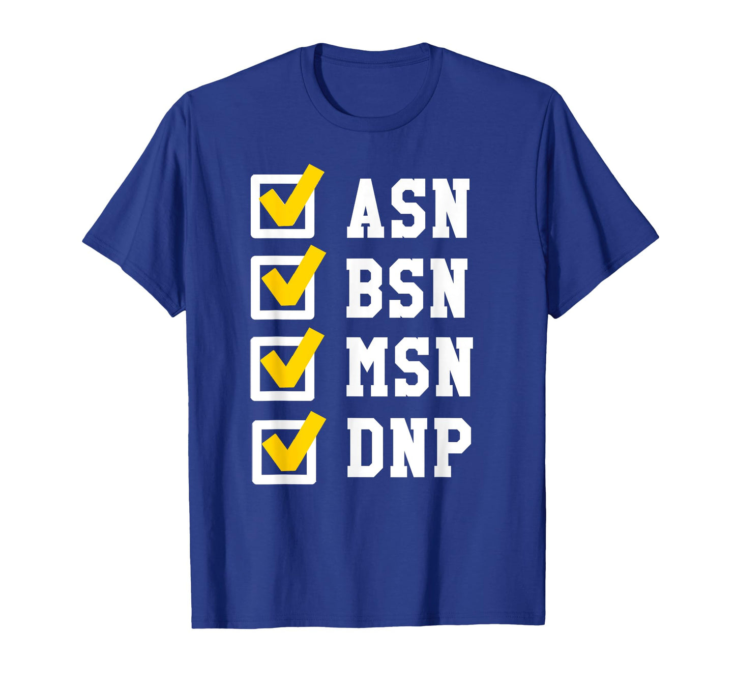 ASN BSN MSN DNP Nursing Degree Checklist Funny Graduation T-Shirt