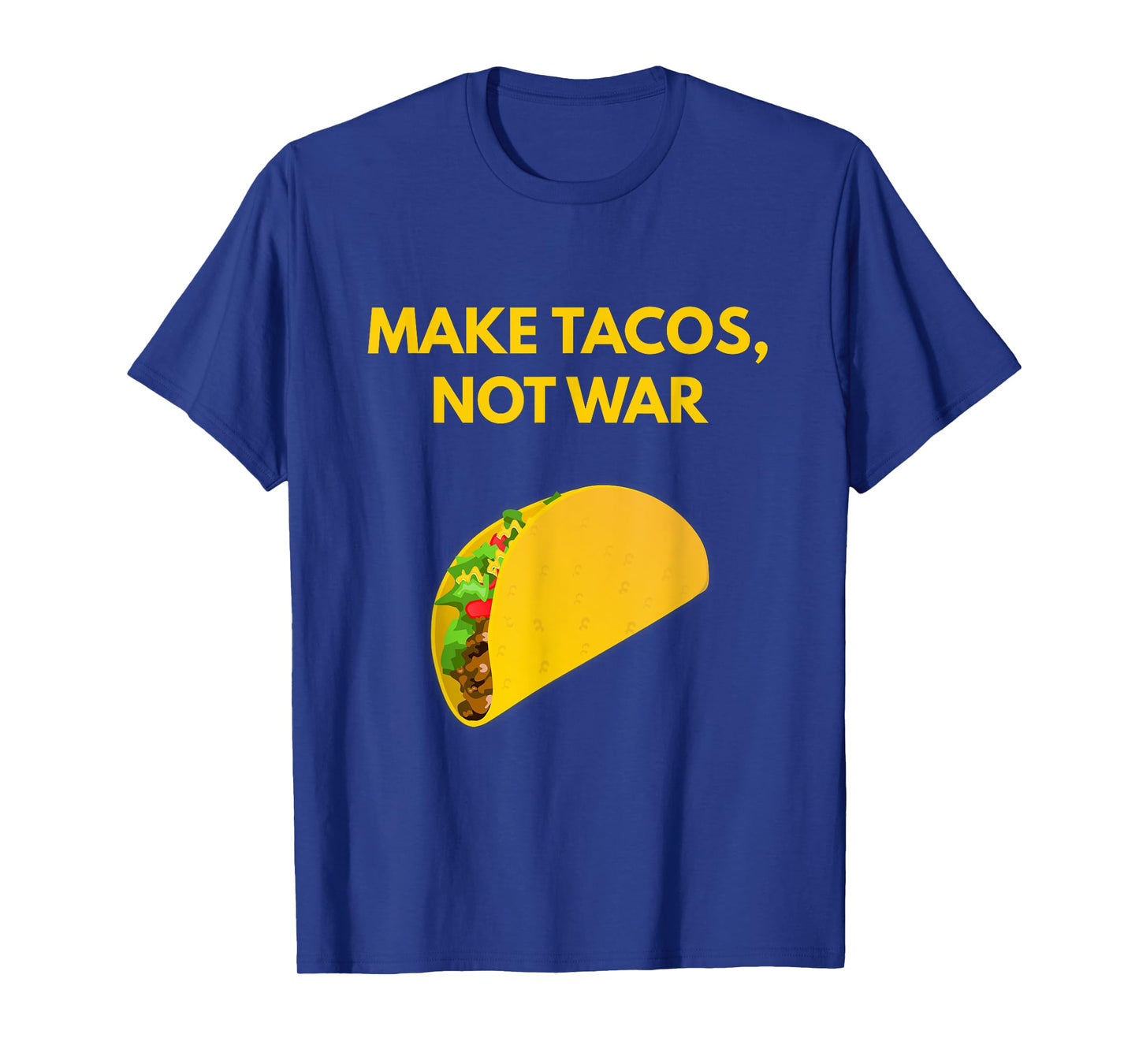 Make Tacos Not War shirt