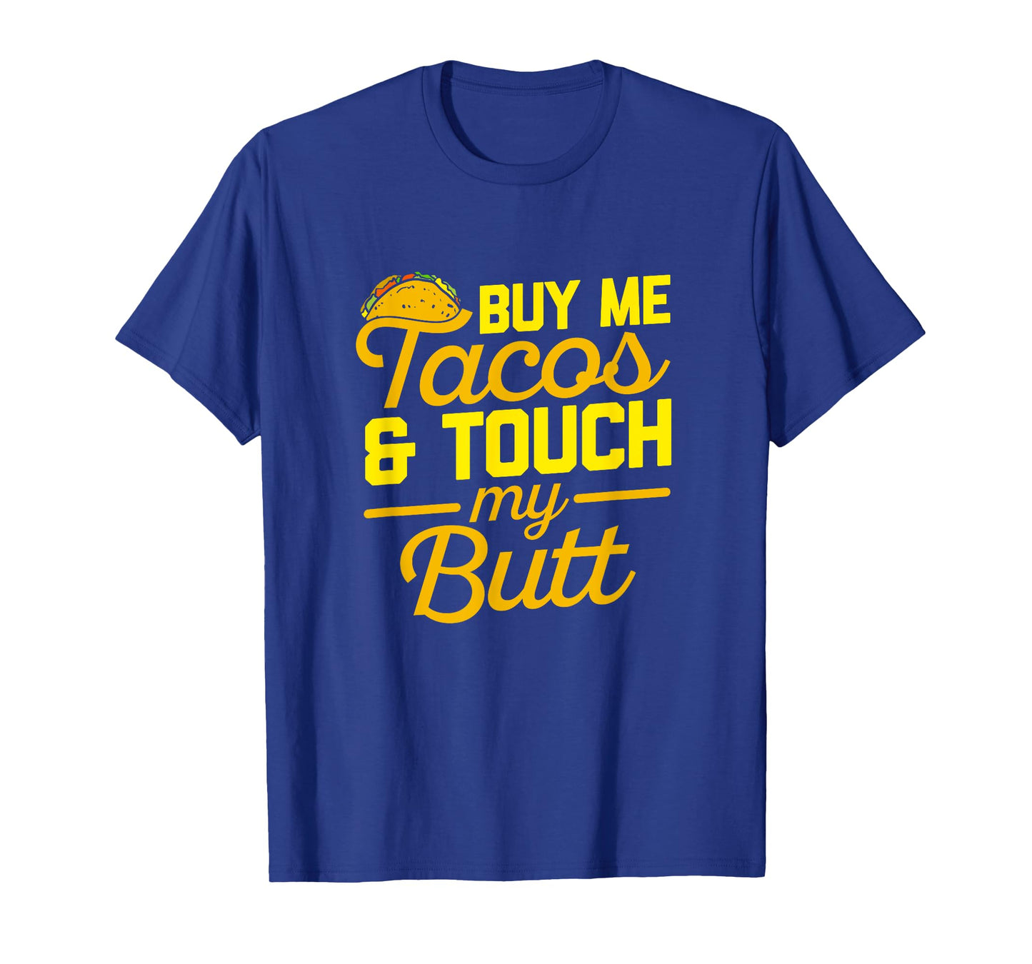 Buy Me Tacos and Touch My Butt Cinco De Mayo T-Shirt