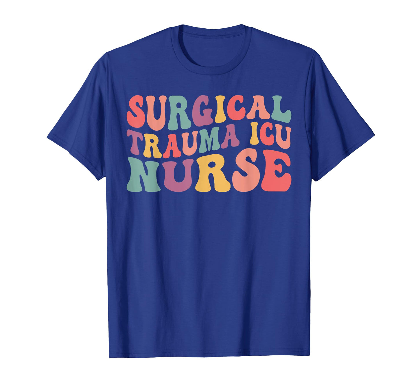 Surgical Trauma ICU Nurse Apparel Groovy Surgical Trauma ICU Nurse Trauma Nurse Appreciation T-Shirt