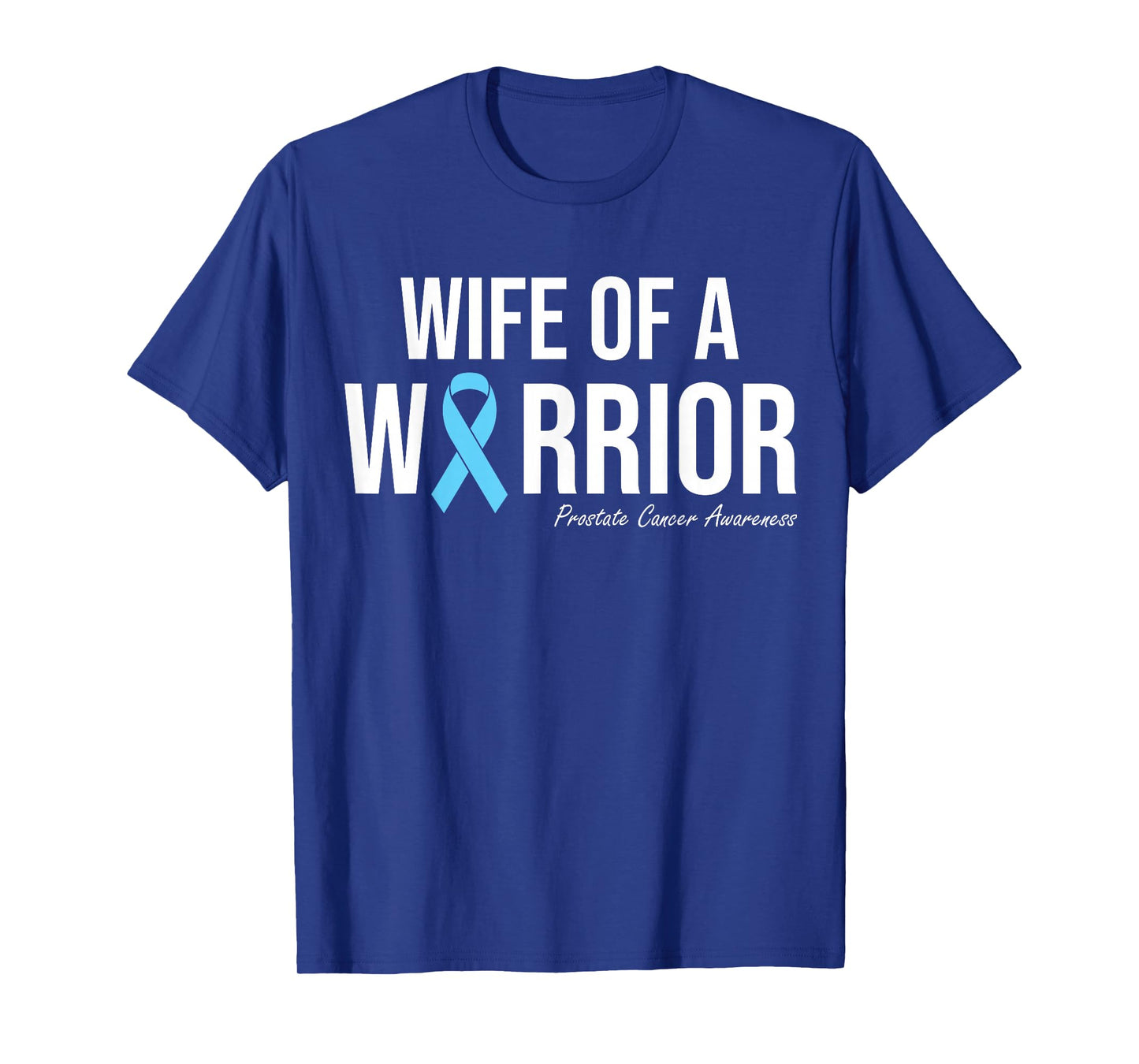 Family Prostate Cancer Awareness Light Blue Wife Warrior T-Shirt