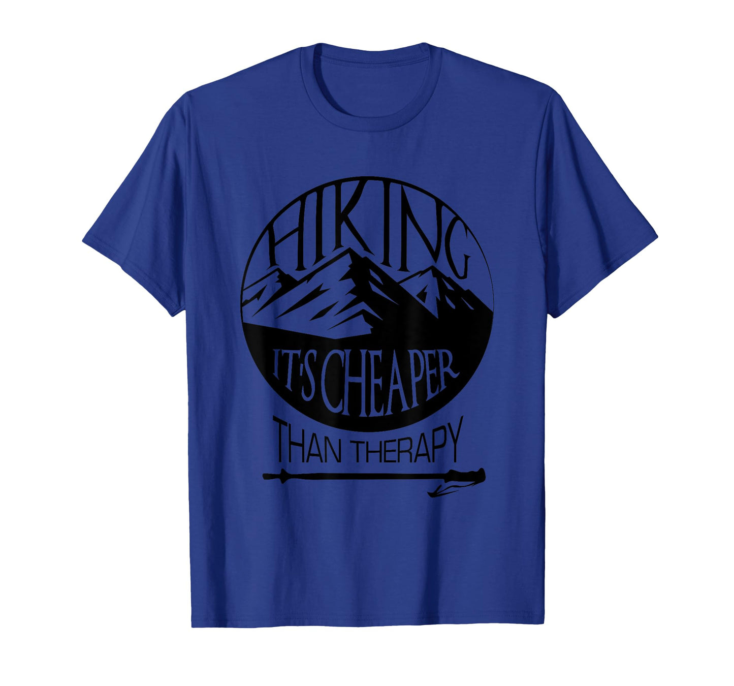 Hiking Is Cheaper Than Therapy Funny Hiking Tshirt T-Shirt