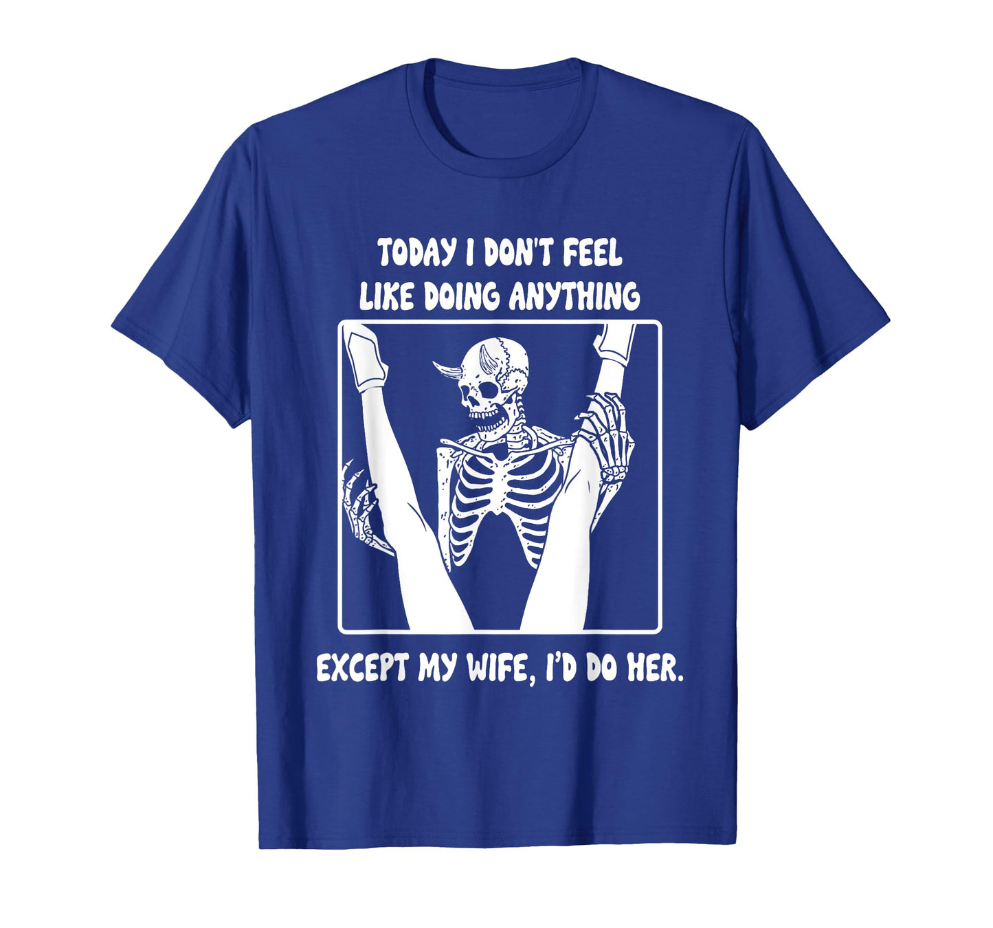 Today I'm not in The Mood to do Anything Except Wife T-Shirt