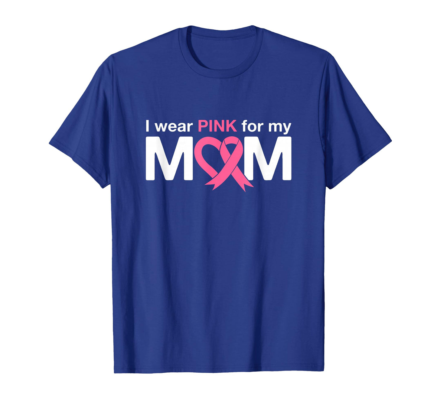 I Wear Pink For My Mom T-Shirt