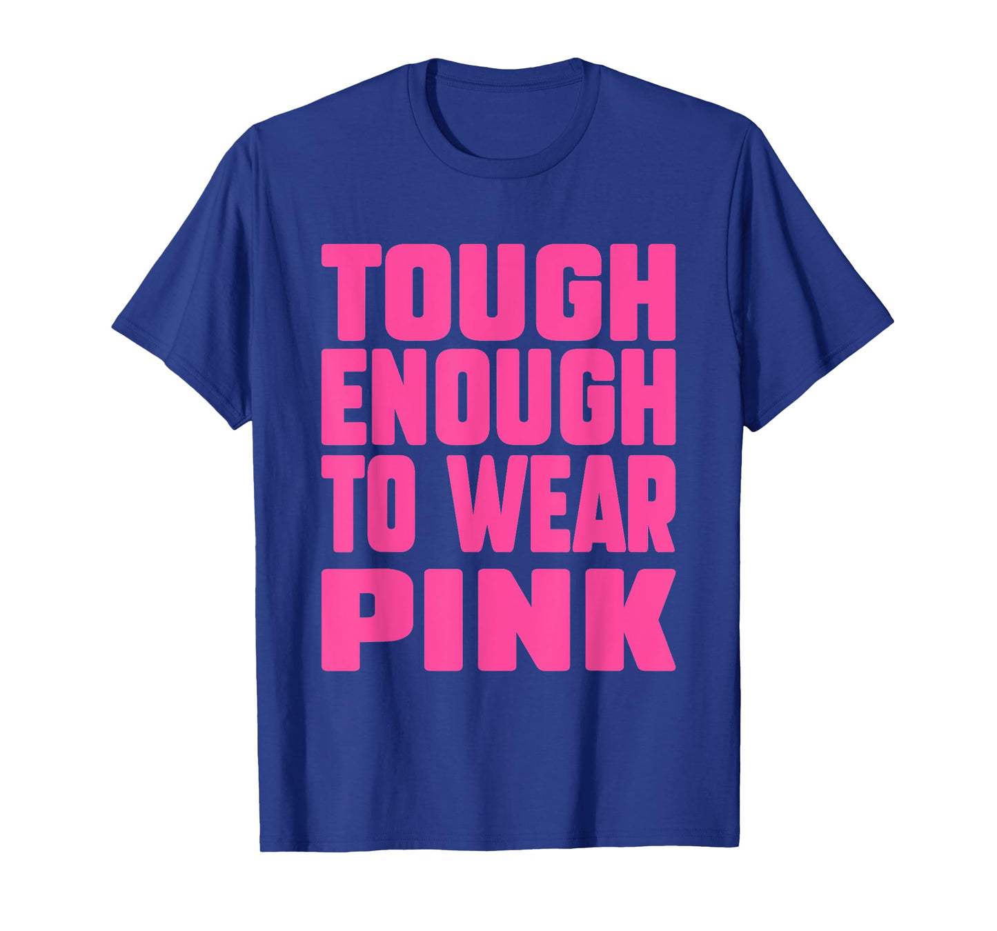 Tough Enough To Wear Pink Funny Pink Men Women Kids T-Shirt