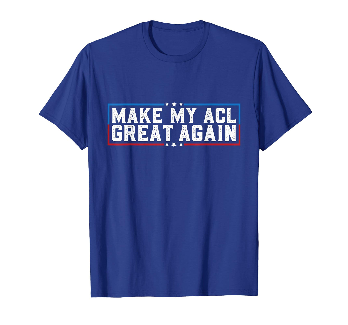 Make My ACL Great Again Funny ACL Surgery Recovery Torn ACL T-Shirt