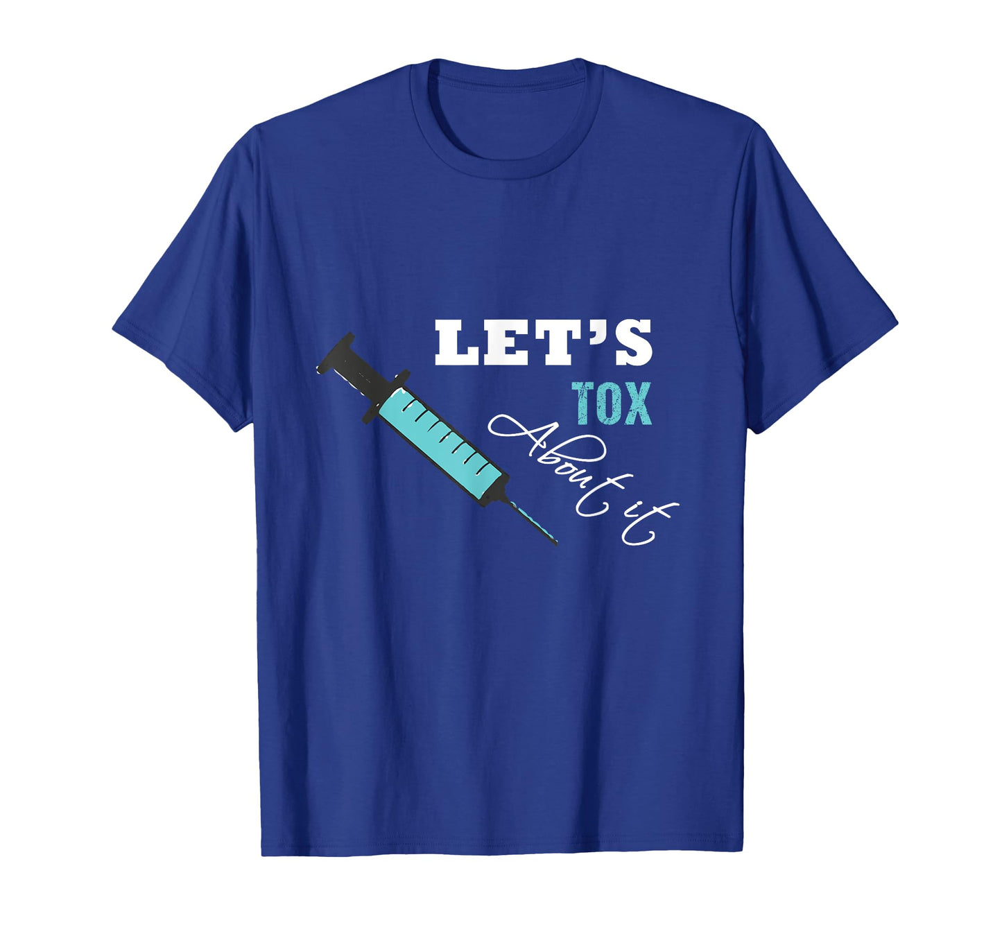 Let's Tox About It Funny Botox Nurse Injector Syringe T-Shirt
