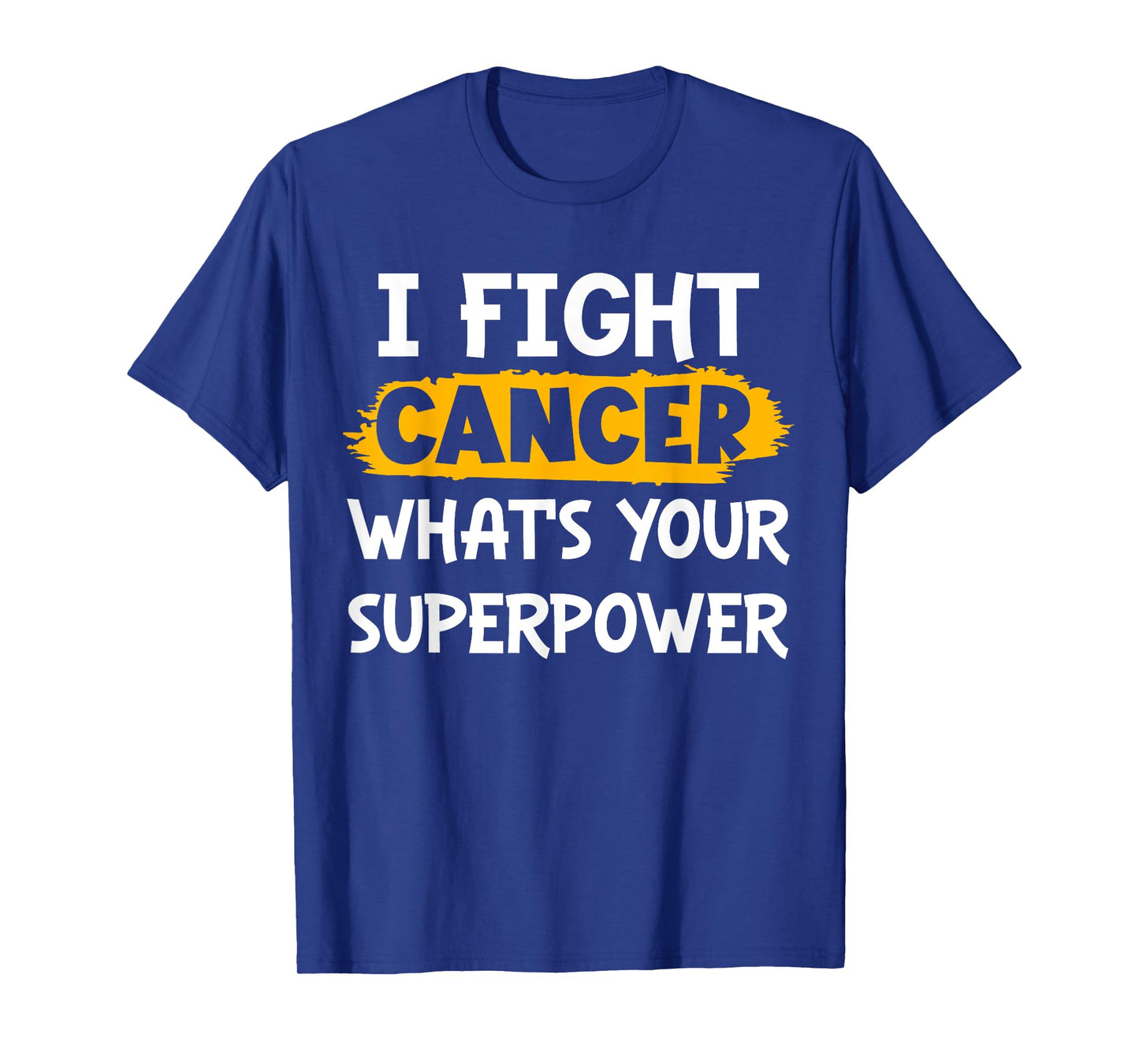 I Fight Cancer What's Your Superpower Funny Cancer Fighting T-Shirt