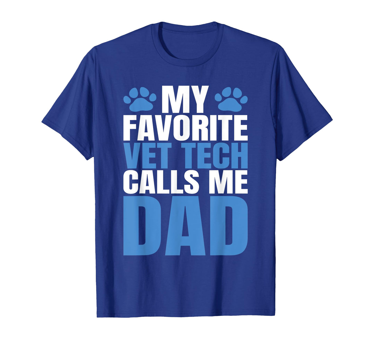 My Favorite Vet Tech Calls Me Dad Fathers Day T-Shirt