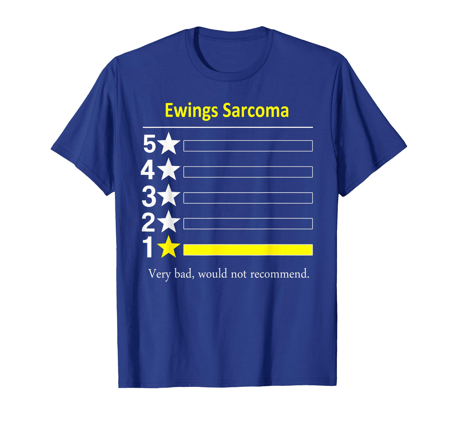 Ewings Sarcoma Very bad, would not recommend. T-Shirt