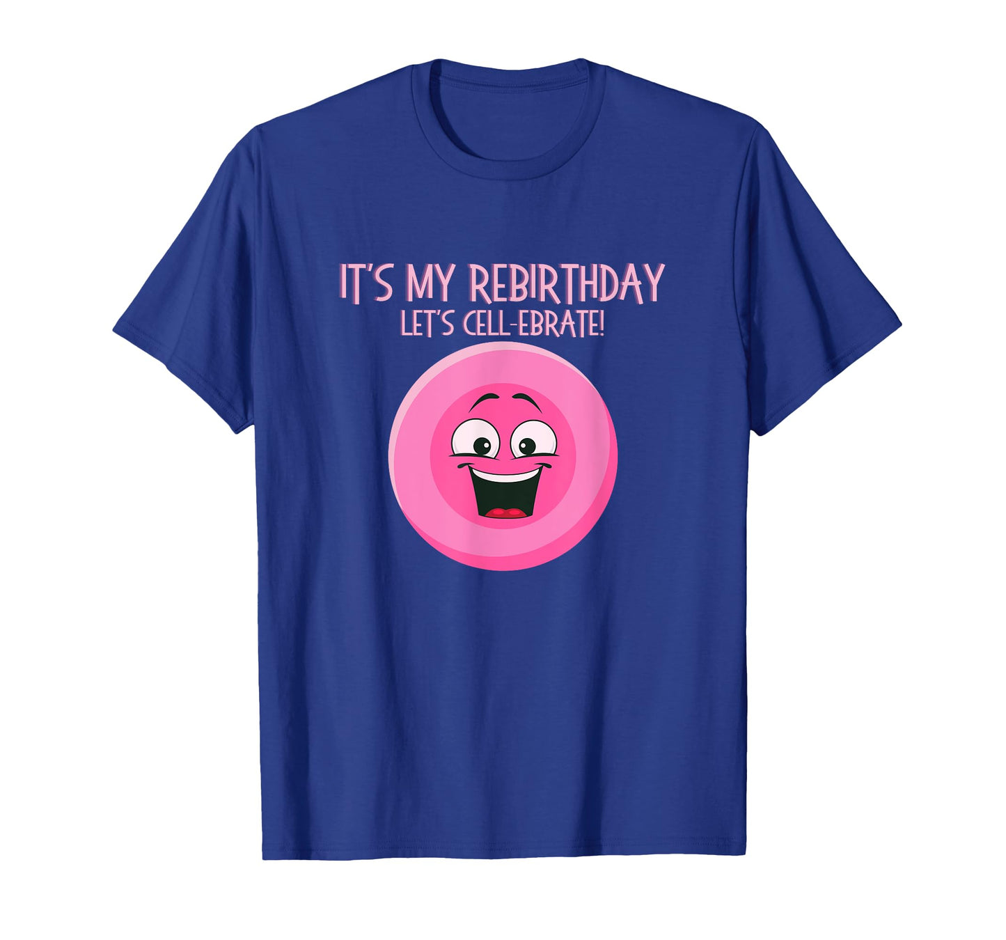 Stem Cell Transplant Rebirthday - Tees, Tops & Accessories T-Shirt
