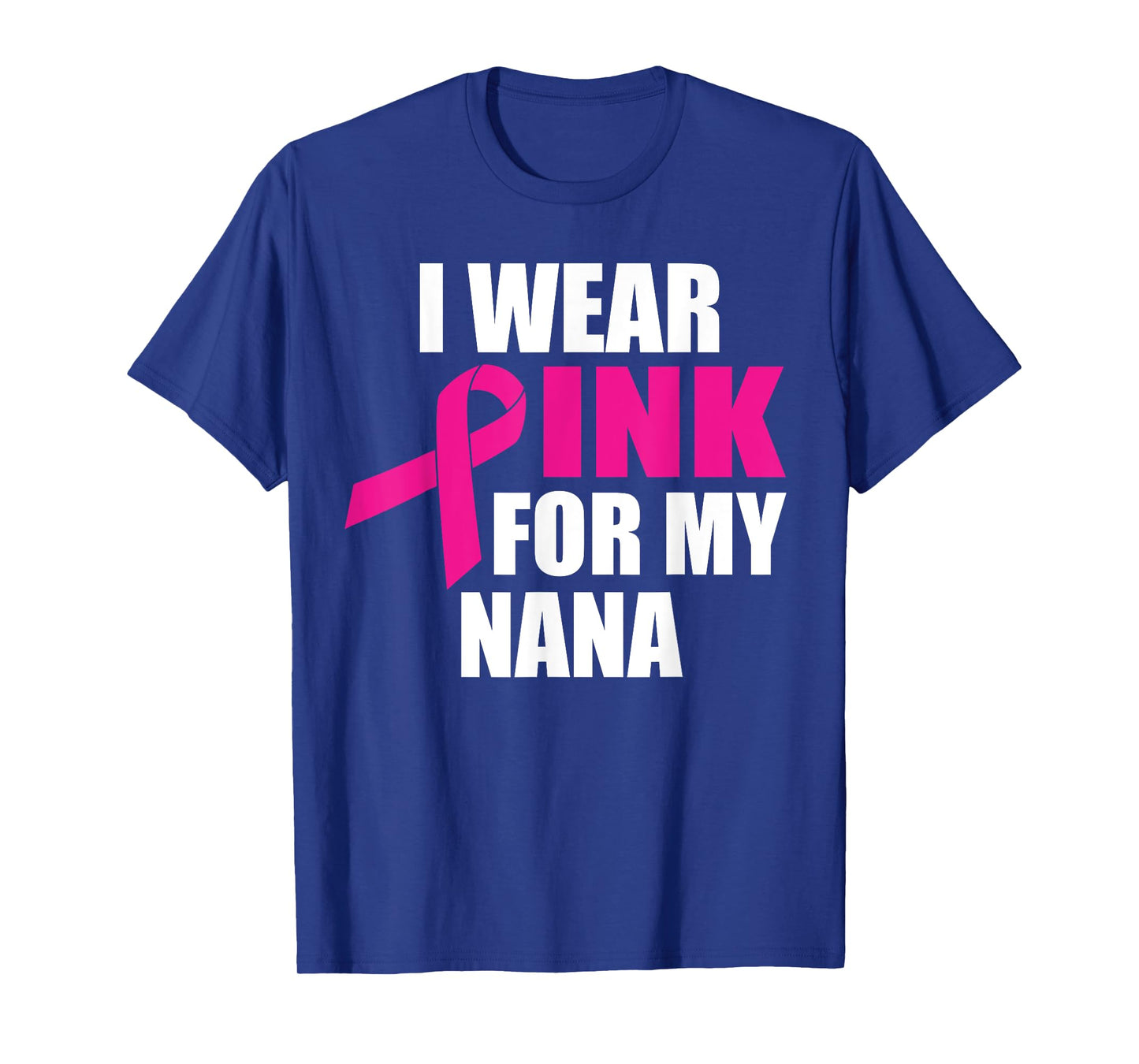 I Wear Pink For My Nana Breast Cancer T-Shirt