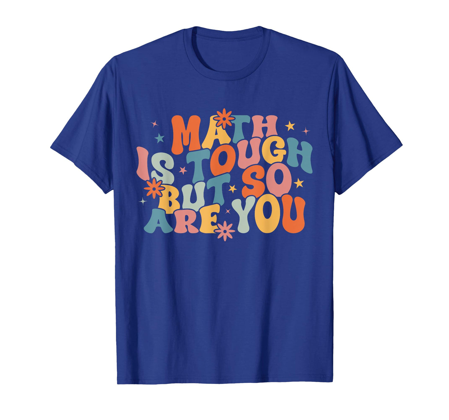 Math Is Tough But So Are You Student Teacher T-Shirt