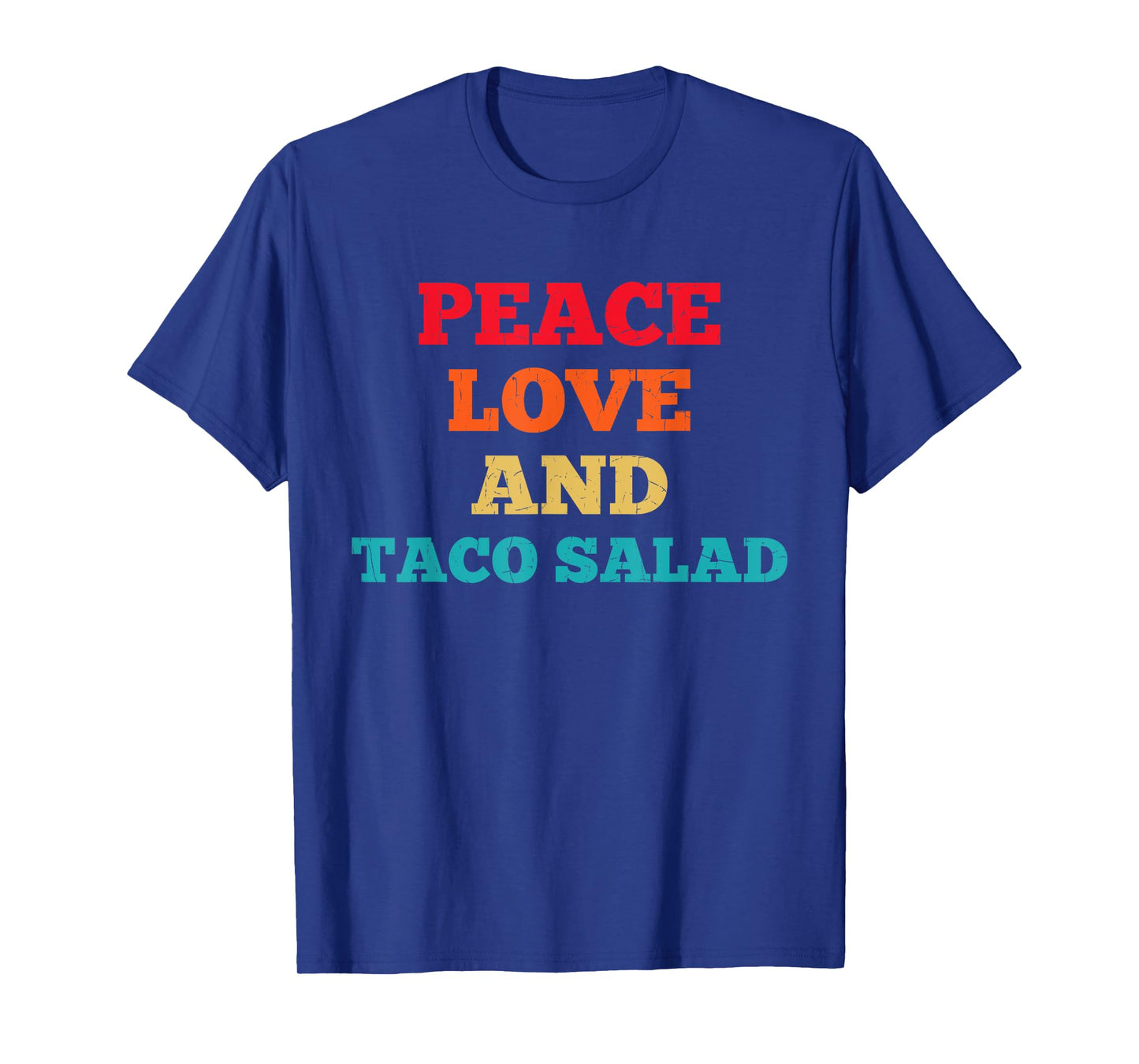 Peace Love And Taco Salad Funny Fast Food Lovers T-Shirt