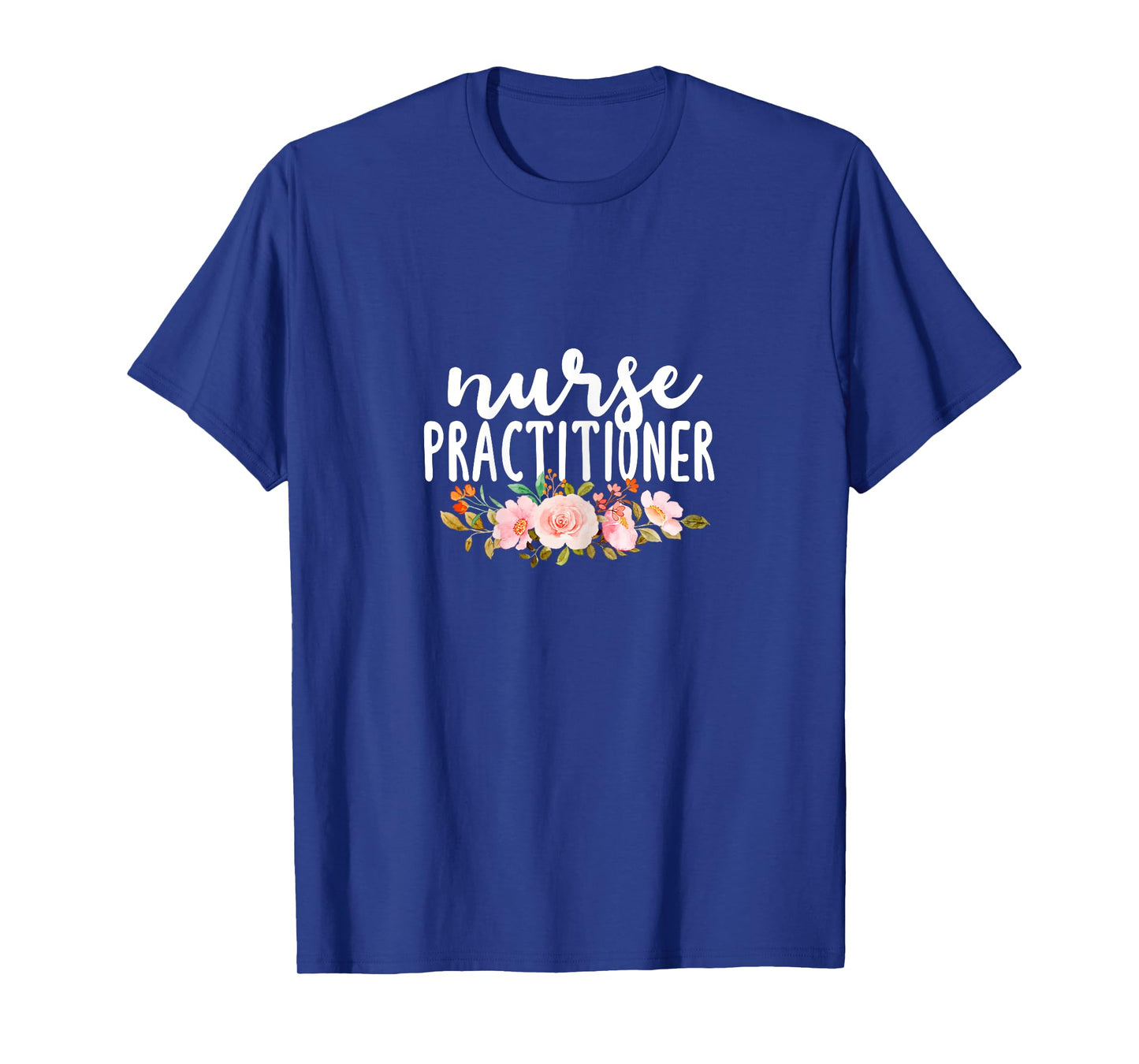 Nurse Practitioner Flowers NP Health Care Medical Nurses T-Shirt
