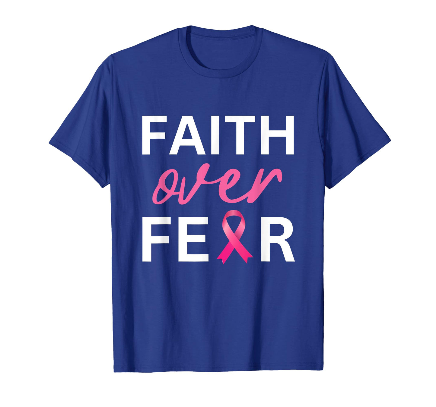 Faith Over Fear Breast Cancer Awareness - Pink Ribbon Tee T-Shirt