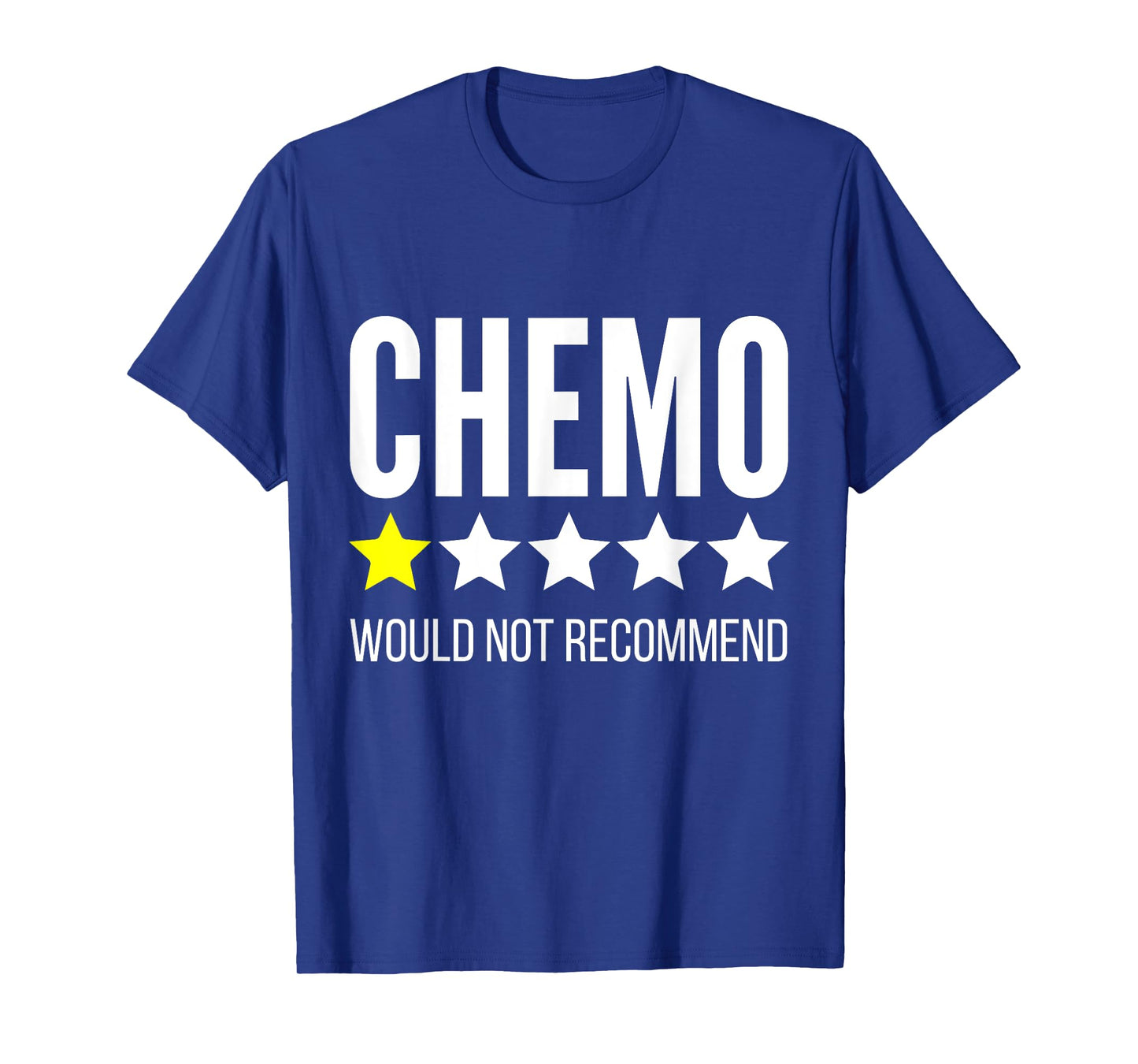 Chemo 1 star rating would not recommend T-Shirt