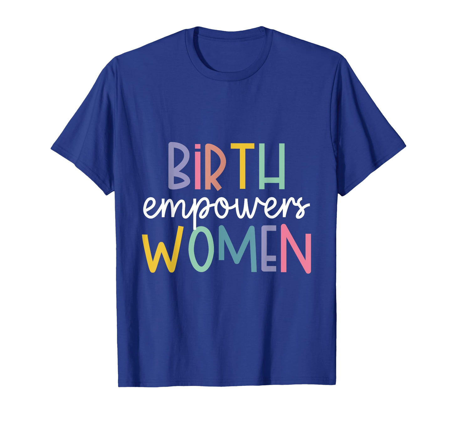 Birth Empowers Women T-Shirt