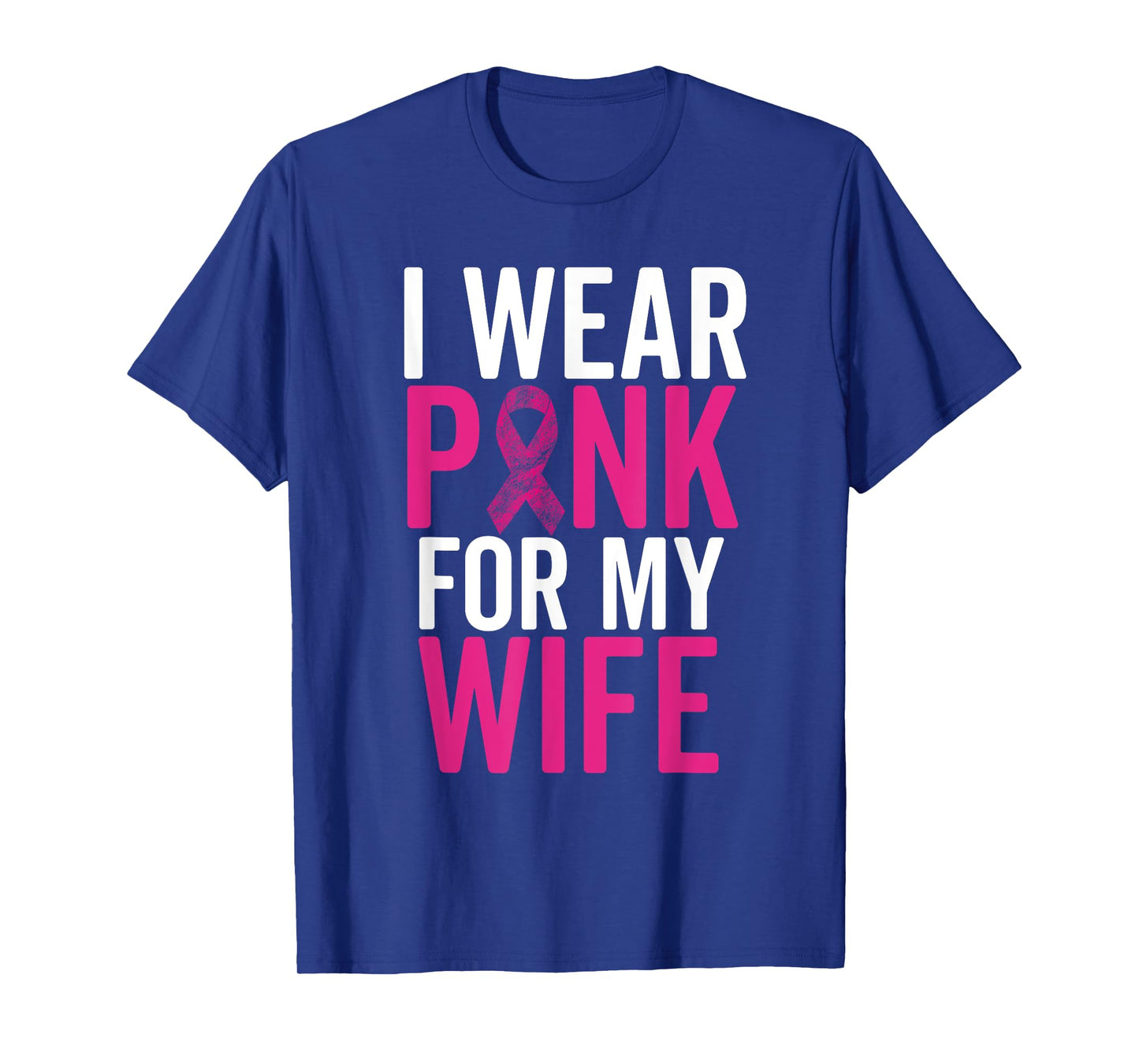I Wear Pink For My Wife Shirt Breast Cancer Husband Love T-Shirt