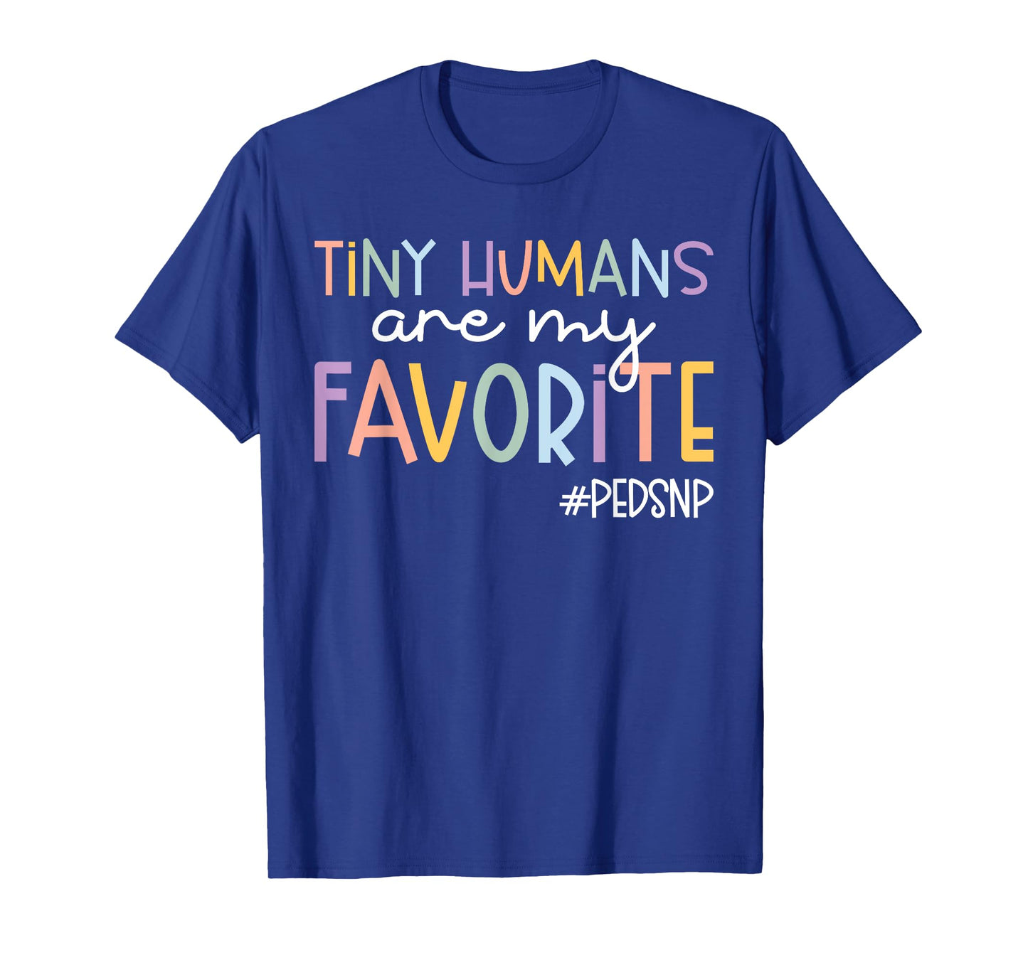 Tiny Humans Are My Favorite Peds NP Pediatric Nurse T-Shirt