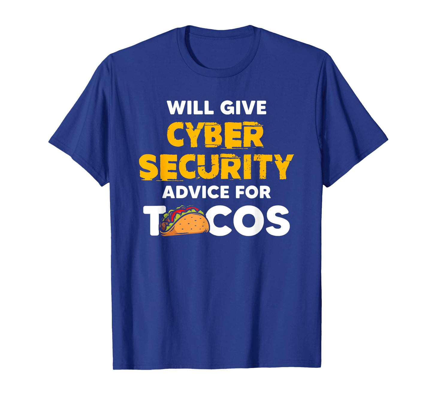 Will Give Cyber Security Advice For Tacos Analyst T-Shirt