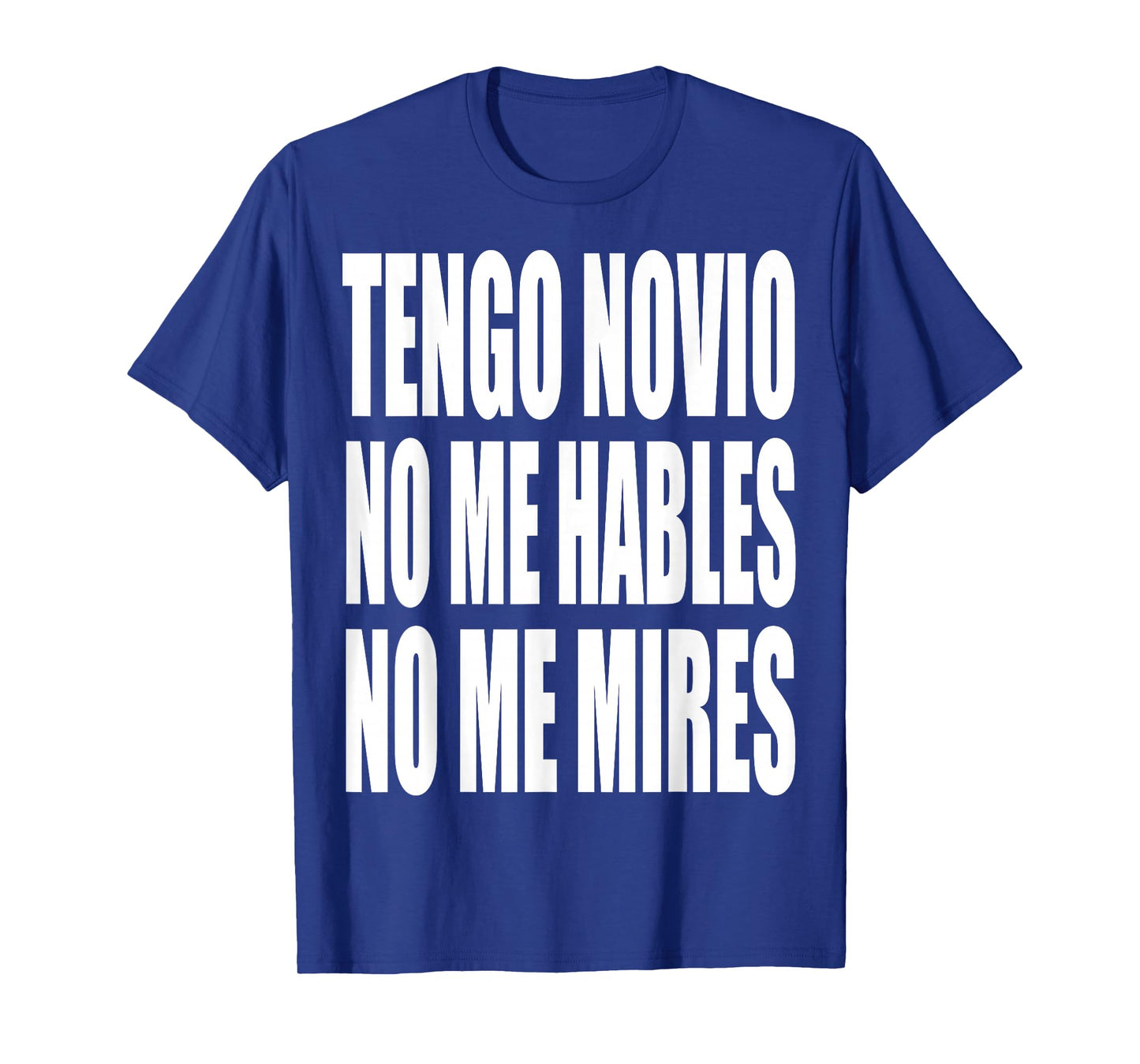 Tengo Novio No Me Hables No Me Mires T-Shirt