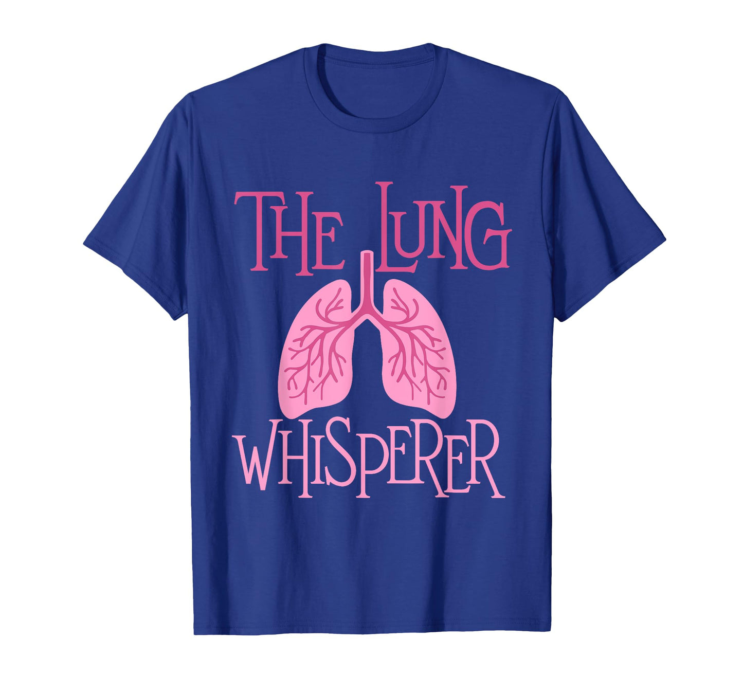 The Lung Whisperer - Respiratory Therapist Lungs Pulmonology T-Shirt