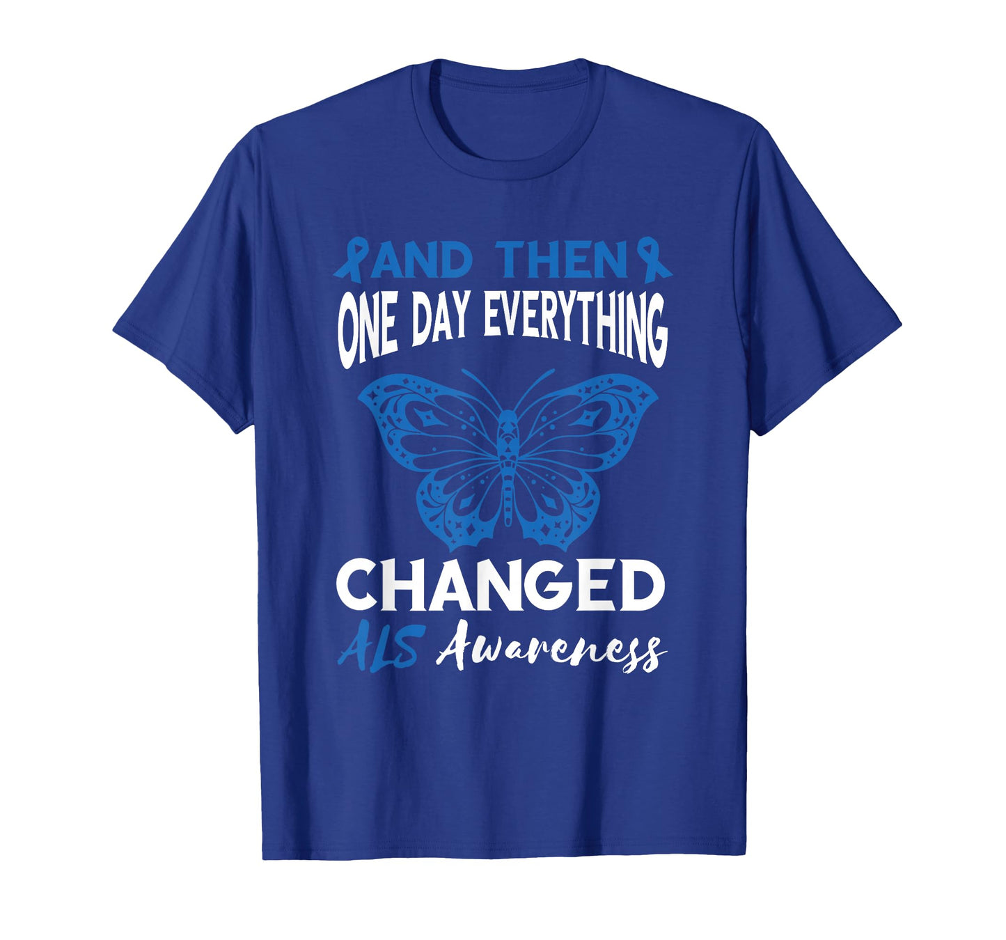 ALS Awareness One Day Everything Changed Blue Ribbon T-Shirt