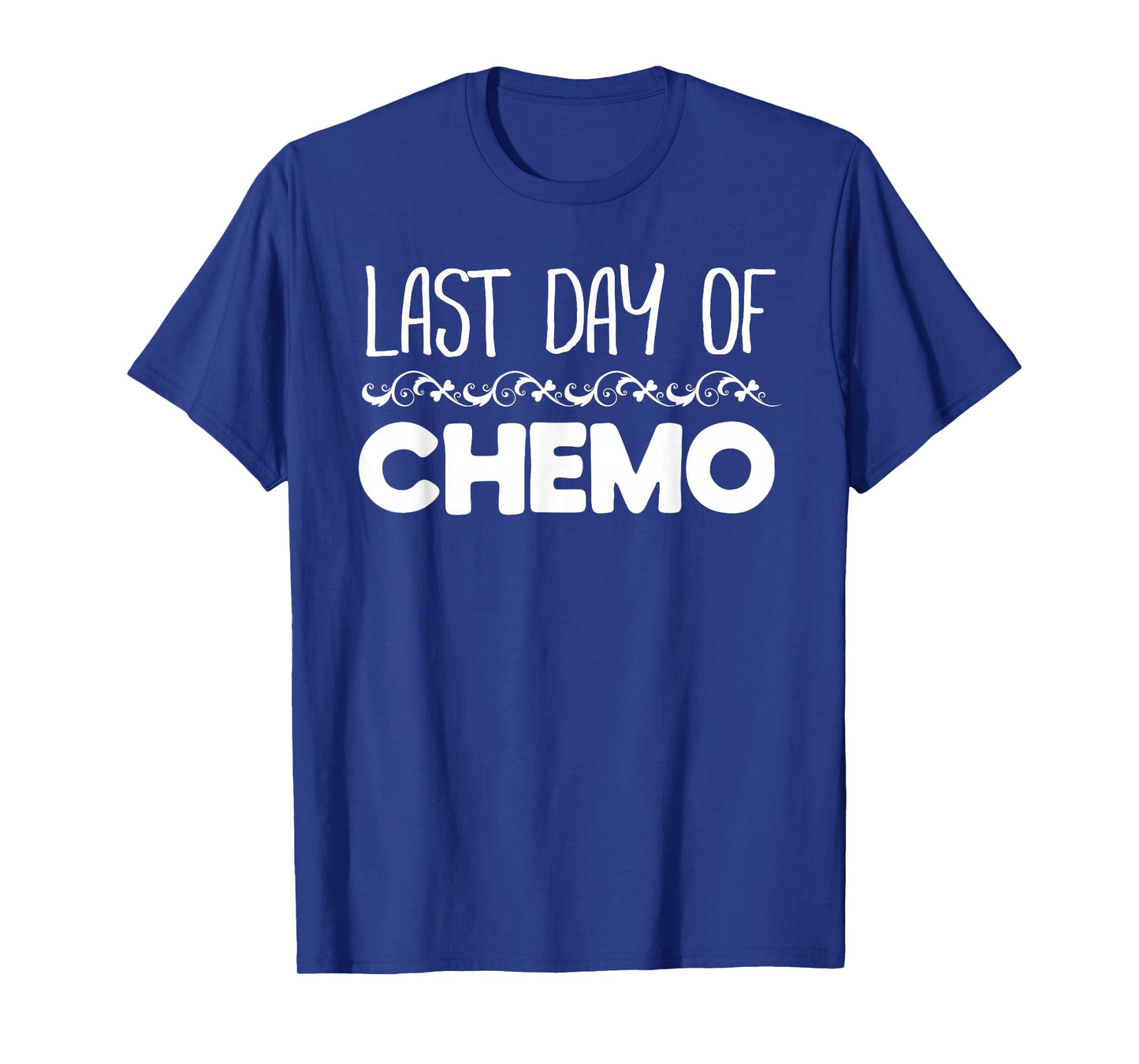 Last Day of Chemo No More Cancer T-Shirt