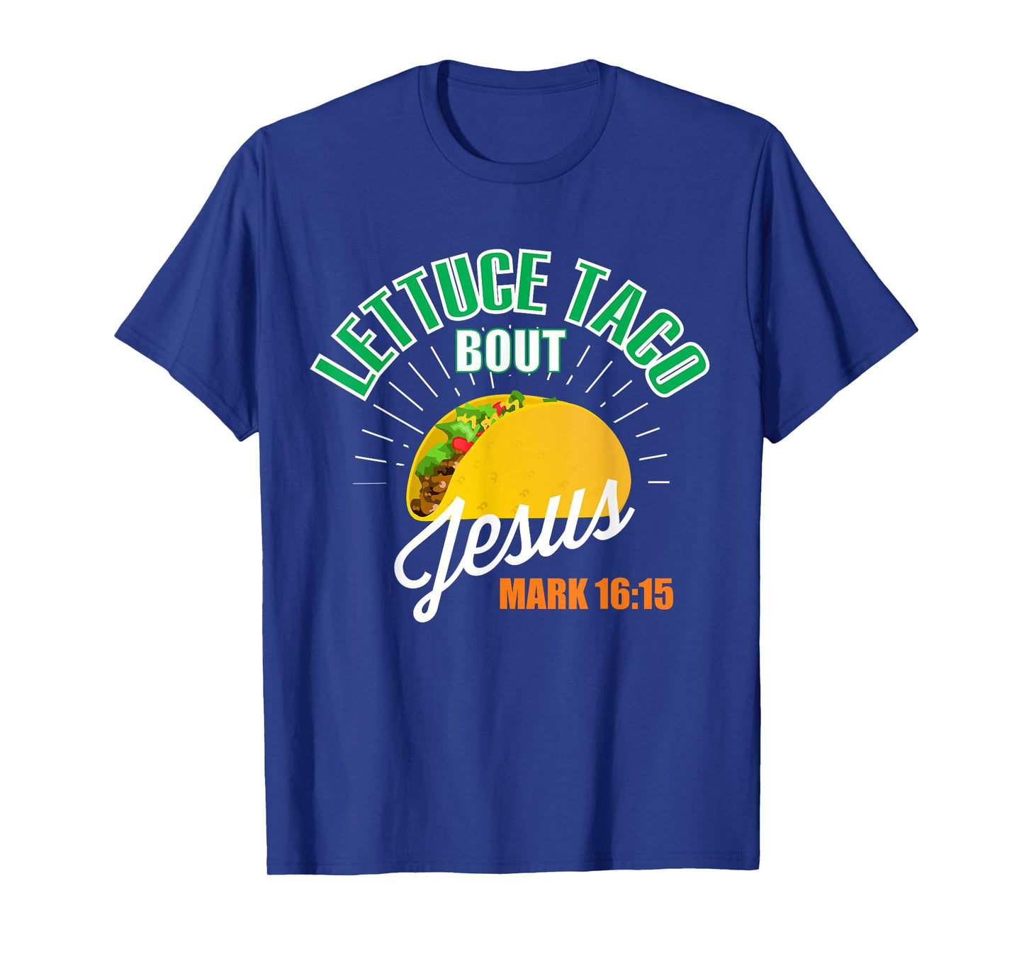 Lettuce Taco Bout Jesus Funny Christian GOD T-Shirt T-Shirt
