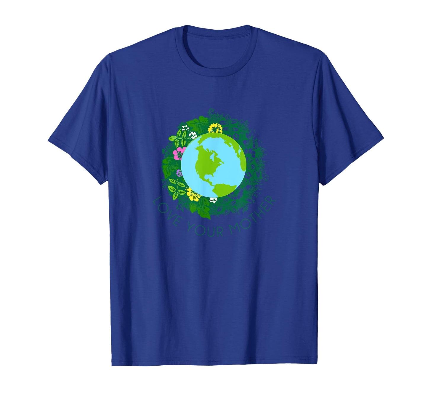 Love Your Mother Earth and Flowers Shirt Cute Earth Day Gift T-Shirt