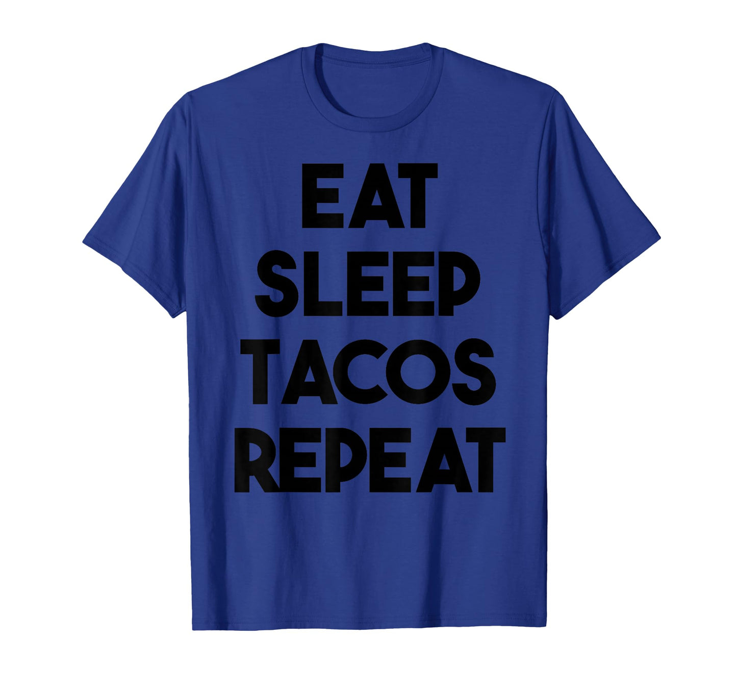 Taco Funny - Eat Sleep Tacos Repeat T-Shirt