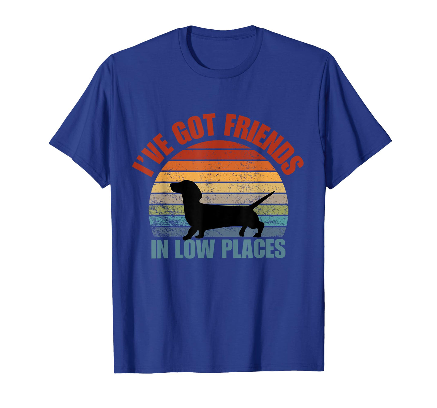 I've got friends in low places funny Dachshund T-Shirt