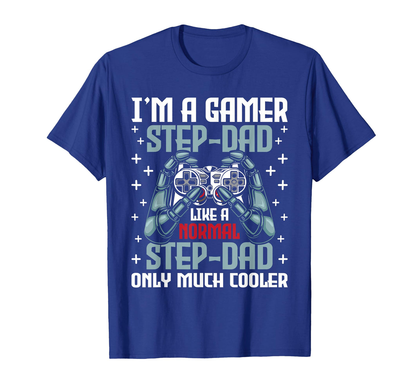 I'm A Gamer Stepdad - Stepfather Father's Day Video Gaming T-Shirt