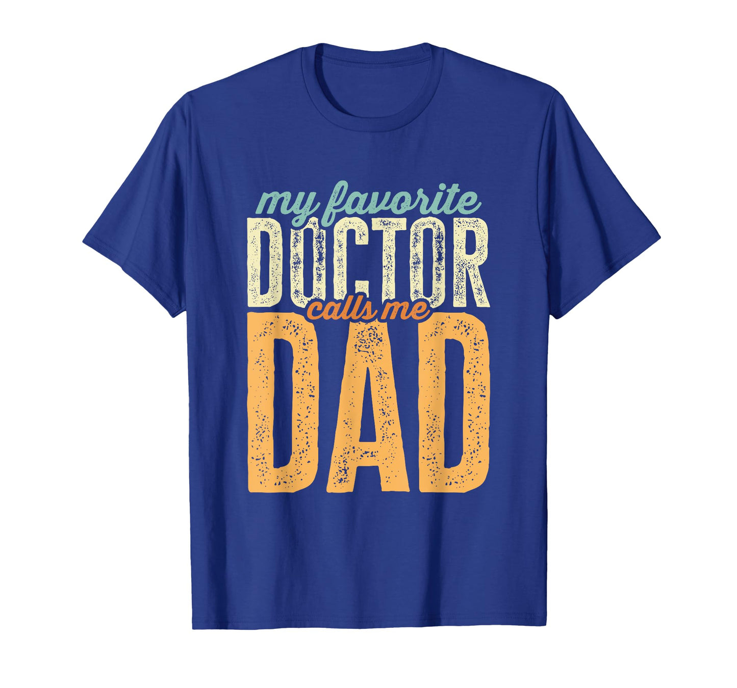 Mens My Favorite Doctor Calls Me Dad Funny Father's Day T-Shirt