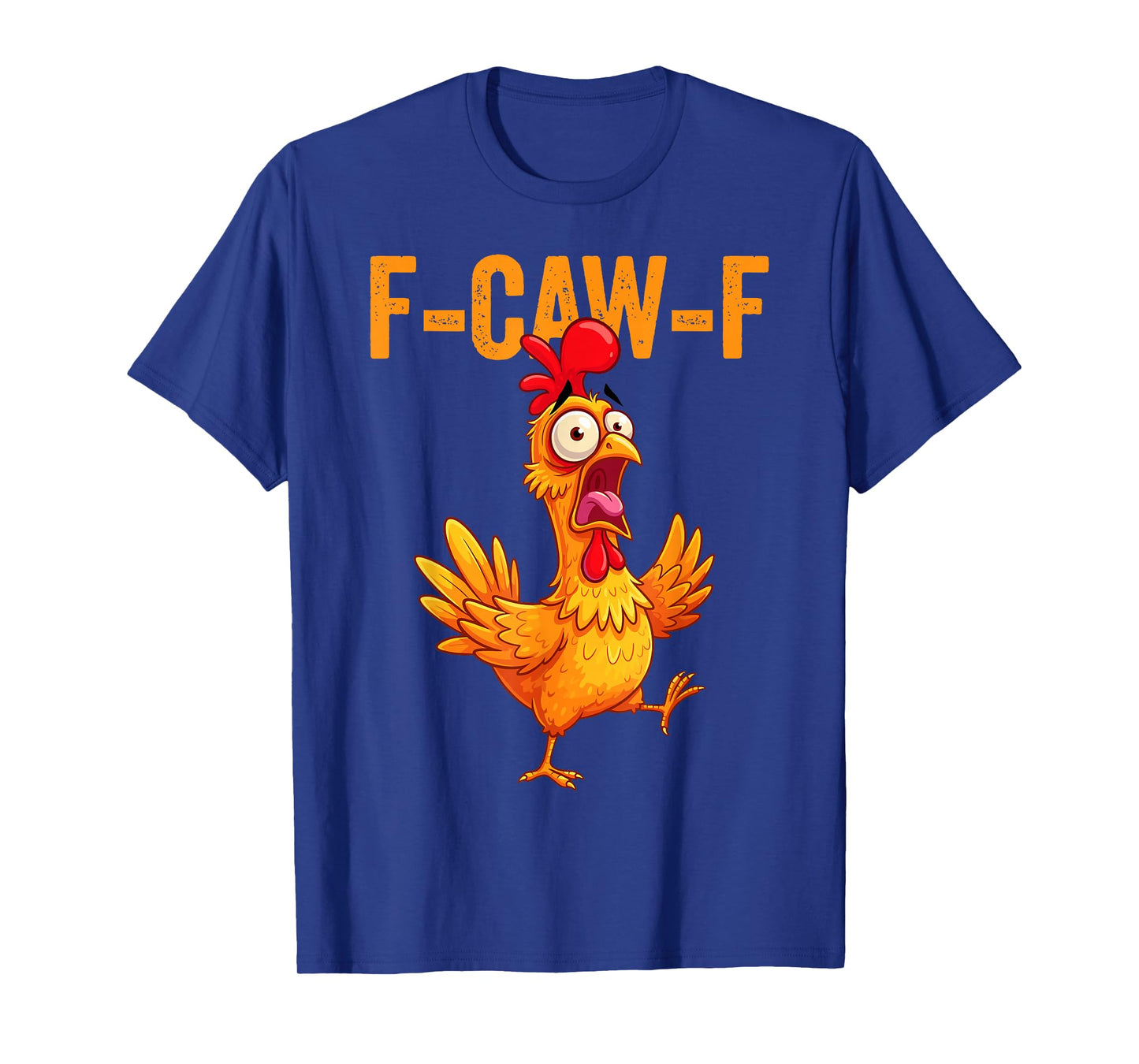 Funny F-Caw-F Chicken FCawF Humor Quote Rooster Meme T-Shirt