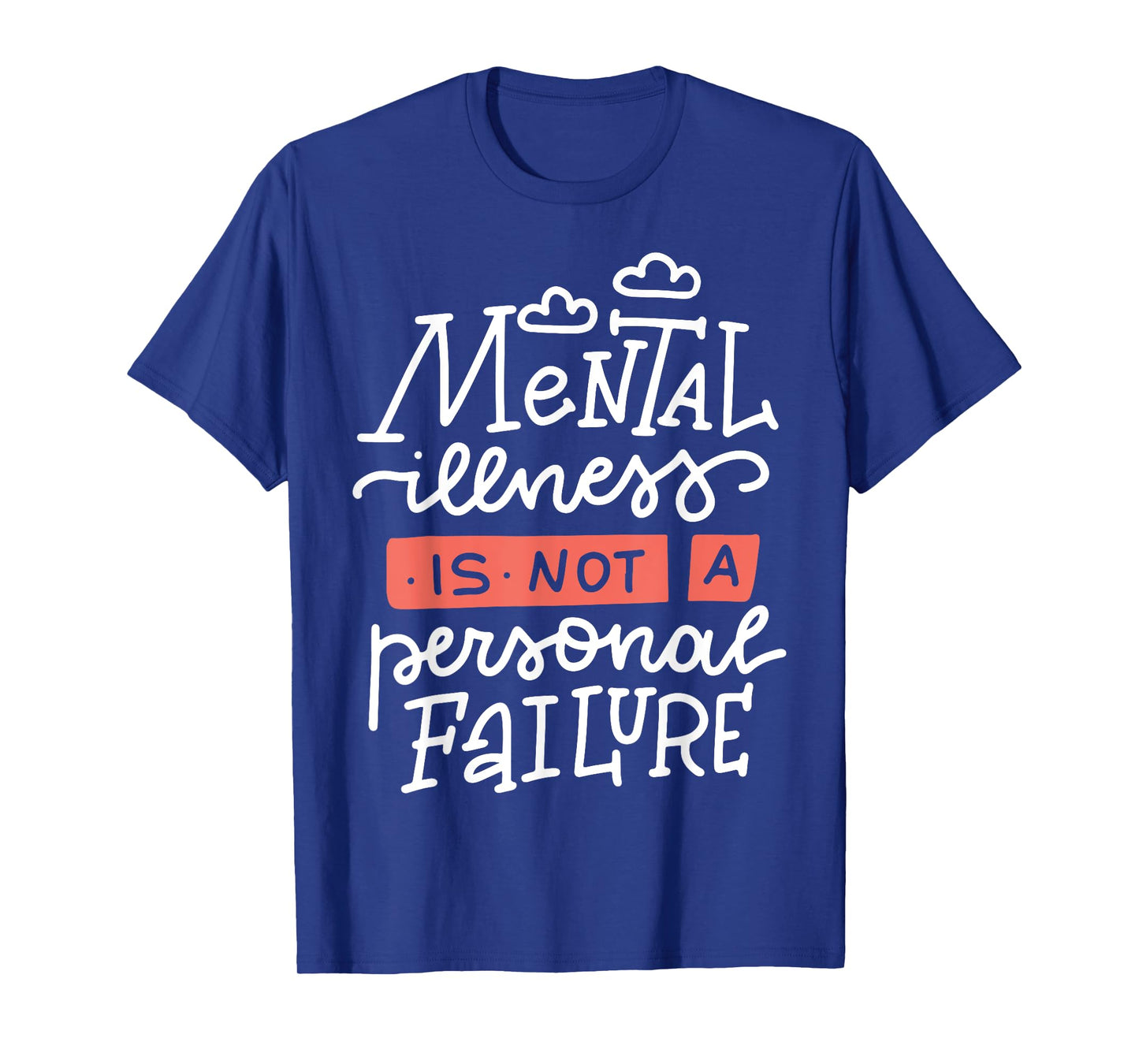 Mental Illness Is Not A Personal Failure T-Shirt