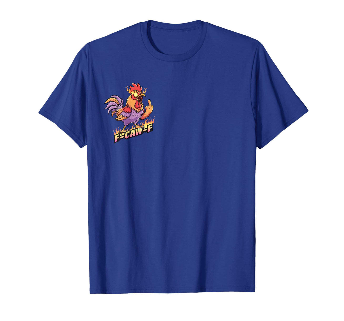 F CAW F Flame Funny Chicken T-Shirt