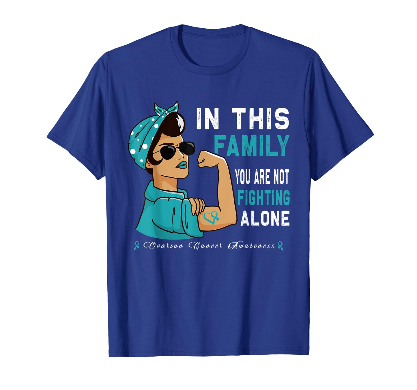 "In this Family you are not Fighting alone" Ovarian Cancer T-Shirt