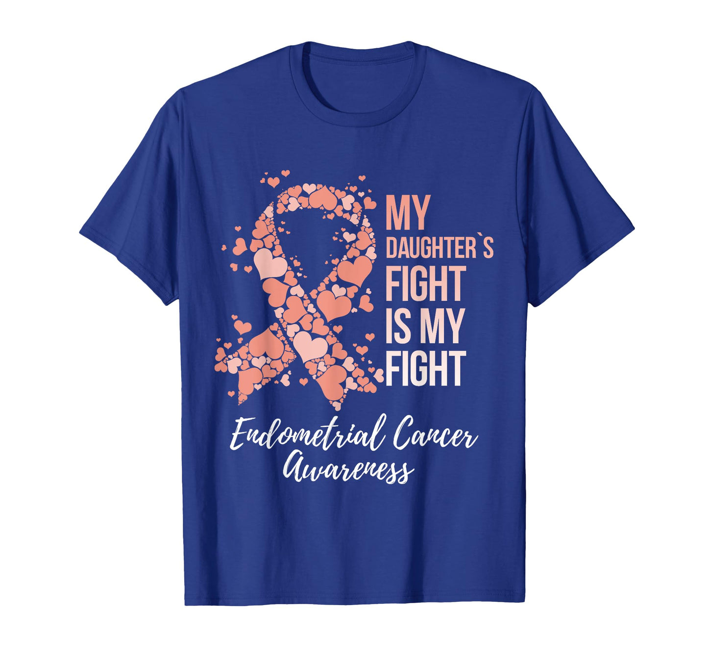 My Daughter’s Fight Is My Fight Endometrial Cancer Awareness T-Shirt
