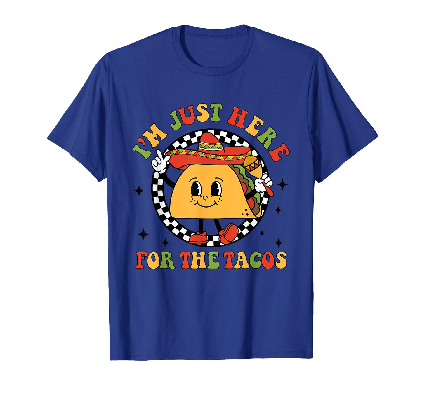 I'm Just Here For The Tacos Cinco De Mayo Men Women Kids T-Shirt
