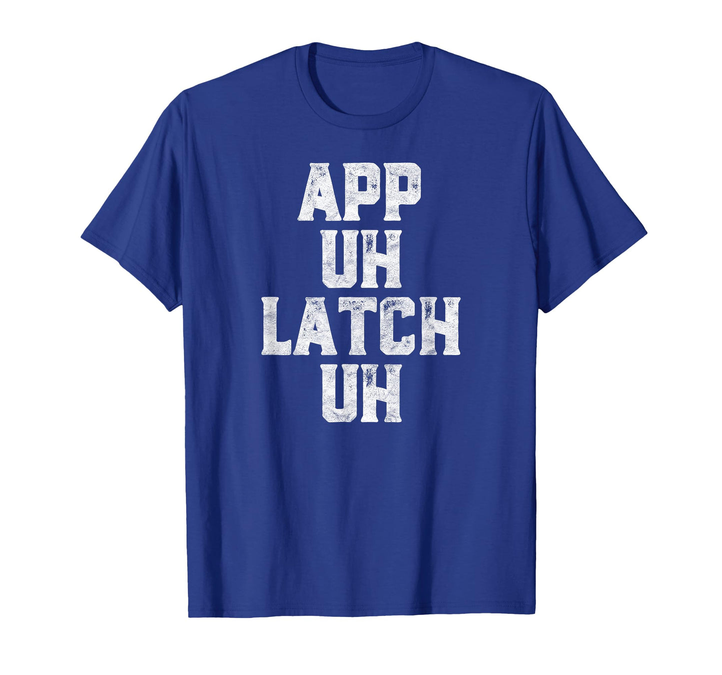 App Uh Latch Uh Funny Appalachia Pronunciation Vintage T-Shirt
