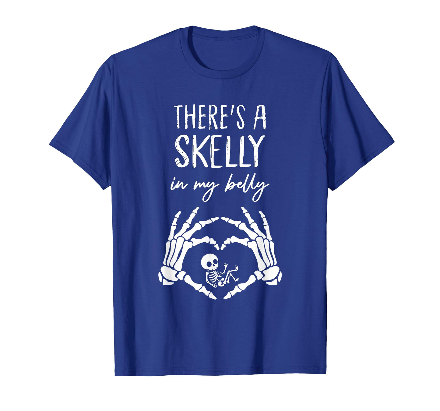 There’s A Skelly in My Belly Halloween Pregnancy Skeleton T-Shirt
