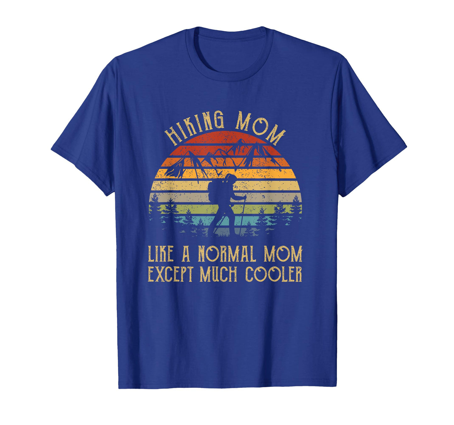 Hiking Mom Like A Normal Mom Hiker Women Gift Vintage Funny T-Shirt